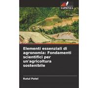 Elementi essenziali di agronomia: Fondamenti scientifici per un'agricoltura sostenibile
