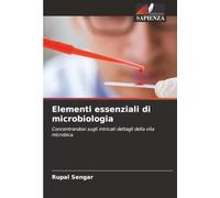Elementi essenziali di microbiologia: Concentrandosi sugli intricati dettagli della vita microbica.