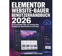 Elementor Website-Bauer Benutzerhandbuch 2026: Ein praxisnaher Weg von Hosting über Vorlagen bis WooCommerce und mehr