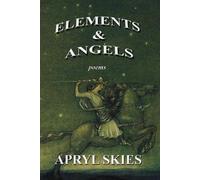 Elements & Angels: Poems