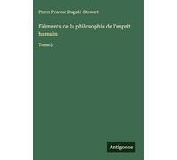Eléments de la philosophie de l'esprit humain: Tome 3