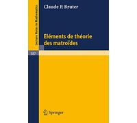 Elements de Theorie des Matroides: 387 (Lecture Notes in Mathematics, 387)