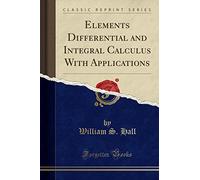 Elements Differential and Integral Calculus With Applications (Classic Reprint)