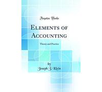 Elements of Accounting: Theory and Practice (Classic Reprint)
