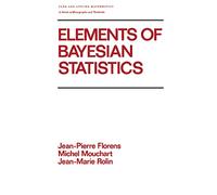 Elements of Bayesian Statistics: 134 (Chapman & Hall/CRC Pure and Applied Mathematics)