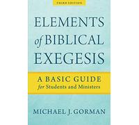 Elements of Biblical Exegesis: A Basic Guide for Students and Ministers