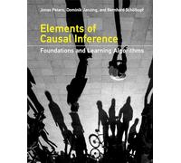 Elements of Causal Inference - Foundations and Learning Algorithms (Adaptive Computation and Machine Learning series)