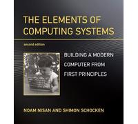 Elements of Computing Systems : Building a Modern Computer from First Princip...