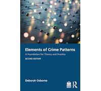 Elements of Crime Patterns: A Foundation for Theory and Practice
