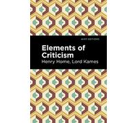 Elements of Criticism (Mint Editions (Literary Criticism and Writing Techniques))