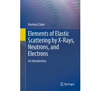 Elements of Elastic Scattering by X-Rays, Neutrons, and Electrons : An Introduction