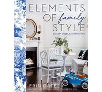 Elements of Family Style – Elegant Spaces for Everyday Life