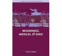 Elements of Fiction Writing Beginnings, Middles and Ends by Nancy Kress (29-Jul-2011) Paperback