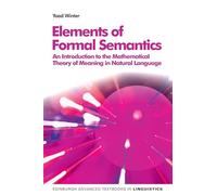 Elements of Formal Semantics: An Introduction to the Mathematical Theory of Meaning in Natural Language (Edinburgh Advanced Textbooks in Linguistics)