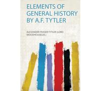 Elements of General History by A.F. Tytler