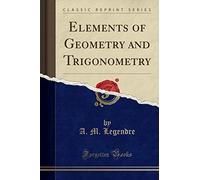 Elements of Geometry and Trigonometry (Classic Reprint)
