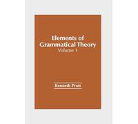 Elements of Grammatical Theory: Volume 1