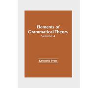 Elements of Grammatical Theory: Volume 4