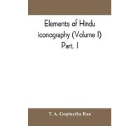 Elements of Hindu iconography (Volume I) Part. I