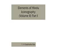 Elements of Hindu iconography (Volume II) Part I