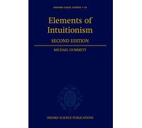 Elements of Intuitionism: 39 (Oxford Logic Guides)