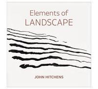 Elements of Landscape - John Hitchens