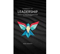 Elements of Leadership : A transformative PMO leadership guide through the wisdom of nature