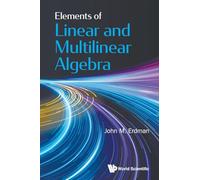 Elements Of Linear And Multilinear Algebra
