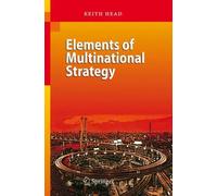 Elements of Multinational Strategy Keith Head Hardback Springer N