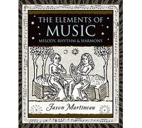 Elements of Music: Melody, Rhythm and Harmony: 14 (Wooden Books)
