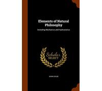 Elements of Natural Philosophy: Including Mechanics and Hydrostatics