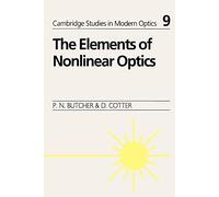 Elements of Nonlinear Optics: 9 (Cambridge Studies in Modern Optics, Series Number 9)