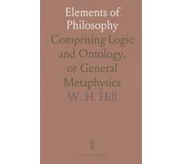 Elements of Philosophy: Comprising Logic and Ontology, or General Metaphysics