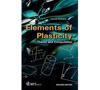 Elements of Plasticity: Theory and Computation: No. 1 (High Performance Structures & Materials S.)