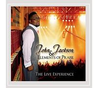 Elements of Praise/John Jackson Jr. - The Live Experience