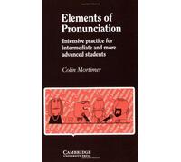 Elements of Pronunciation: Intensive Practice for Intermediate and More Advanced Students