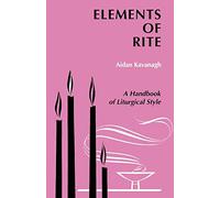 Elements of Rite: A Handbook of Liturgical Style