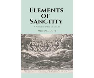 Elements of Sanctity: A Periodic Table of Saints