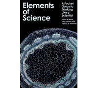 Elements of Science : A Pocket Guide to Thinking Like a Scientist
