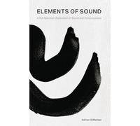 Elements of Sound: A Full-Spectrum Exploration of Sound and Consciousn