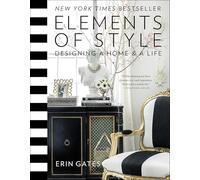 Elements of Style : Designing a Home & a Life