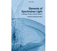 Elements of Synchrotron Light : for Biology, Chemistry, and Medical Research