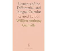 Elements of the Differential, and Integral Calculus: Revised Edition