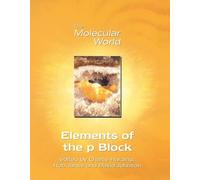 Elements of the p-Block: Volume 7 (The Molecular World)