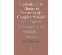 Elements of the Theory of Functions of a Complex Variable: With Especial Reference to the Methods of Riemann