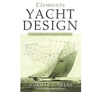 Elements of Yacht Design (Seafarer Books): The Original Edition of the Classic Book on Yacht Design
