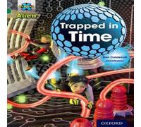 Elen Caldecott Project X Alien Adventures: Grey Book Band, Oxford Level 12: Trapped in Time Book Elen Caldecott Multicolor