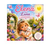Elena and Luna: A story about friendship, courage and discovering the world