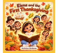Elena and the First Thanksgiving: A Children's Story About Sharing and Giving Thanks (Elena's History Adventures)