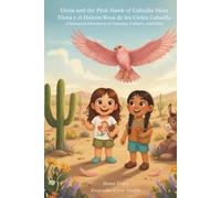 Elena and the Pink Hawk of Cahuilla Skies / Elena y el Halcón Rosa de los Cielos Cahuilla: A Bilingual Adventure of Curiosity, Culture, and Color (The Curious Clan)